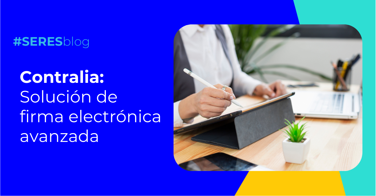 Contralia, la solución de firma electrónica avanzada